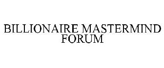 BILLIONAIRE MASTERMIND FORUM