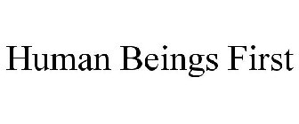 HUMAN BEINGS FIRST