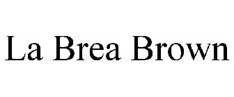 LA BREA BROWN