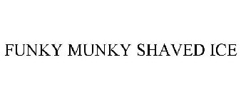 FUNKY MUNKY SHAVED ICE