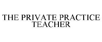 THE PRIVATE PRACTICE TEACHER