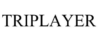 TRIPLAYER