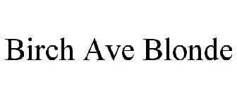 BIRCH AVE BLONDE