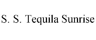 S. S. TEQUILA SUNRISE