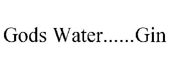 GODS WATER......GIN