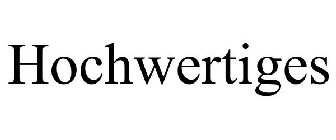 HOCHWERTIGES