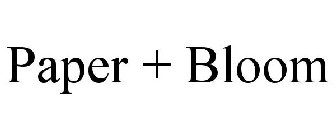 PAPER + BLOOM