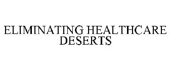ELIMINATING HEALTHCARE DESERTS