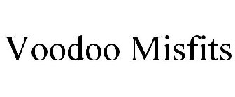 VOODOO MISFITS
