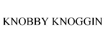 KNOBBY KNOGGIN