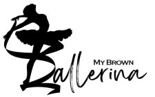 MY BROWN BALLERINA