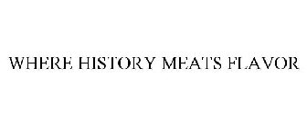 WHERE HISTORY MEATS FLAVOR