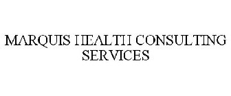 MARQUIS HEALTH CONSULTING SERVICES