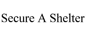SECURE A SHELTER