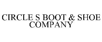 CIRCLE S BOOT & SHOE COMPANY