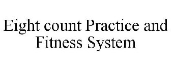 EIGHT COUNT PRACTICE AND FITNESS SYSTEM