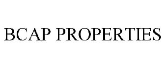 BCAP PROPERTIES