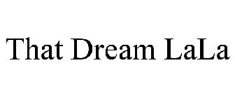 THAT DREAM LALA