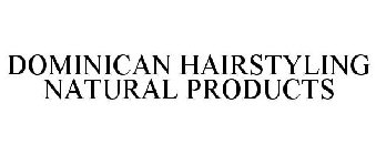 DOMINICAN HAIRSTYLING NATURAL PRODUCTS