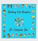 REACHING OUT MINISTRIES FOR EVERYONE INCE