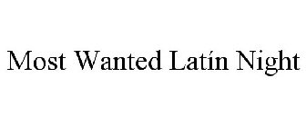 MOST WANTED LATÍN NIGHT