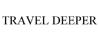 TRAVEL DEEPER