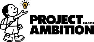 PROJECT AMBITION EST. 2022