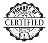 CERTIFIED PRODUCT OF S.E.S. SOUTHEAST SIDE LIFESTYLE ESTABLISHED 1968