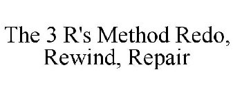 THE 3 R'S METHOD REDO, REWIND, REPAIR