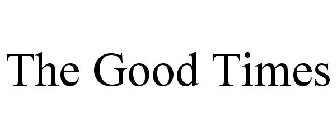 THE GOOD TIMES