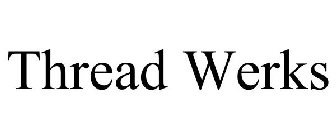 THREAD WERKS