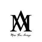 MA MORE THAN AVERAGE