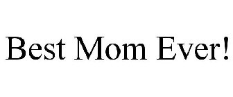 BEST MOM EVER!