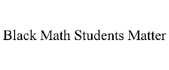 BLACK MATH STUDENTS MATTER