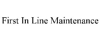 FIRST IN LINE MAINTENANCE