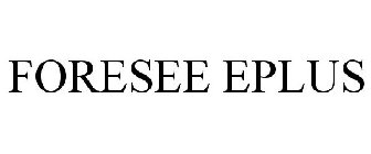 FORESEE EPLUS