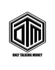 OTM ONLY TALKING MONEY
