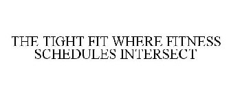 THE TIGHT FIT WHERE FITNESS SCHEDULES INTERSECT