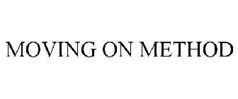MOVING ON METHOD