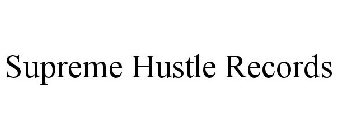 SUPREME HUSTLE RECORDS