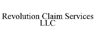 REVOLUTION CLAIM SERVICES LLC
