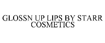 GLOSSN UP LIPS BY STARR COSMETICS