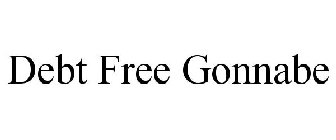 DEBT FREE GONNABE