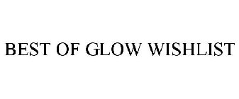 BEST OF GLOW WISHLIST