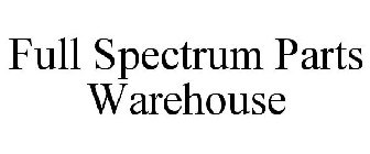 FULL SPECTRUM PARTS WAREHOUSE