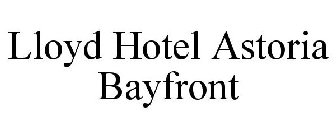 LLOYD HOTEL ASTORIA BAYFRONT