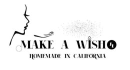 MAKE A WISH 4 HOMEMADE IN CALIFORNIA