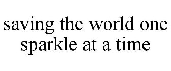 SAVING THE WORLD ONE SPARKLE AT A TIME