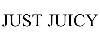 JUST JUICY