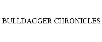 BULLDAGGER CHRONICLES